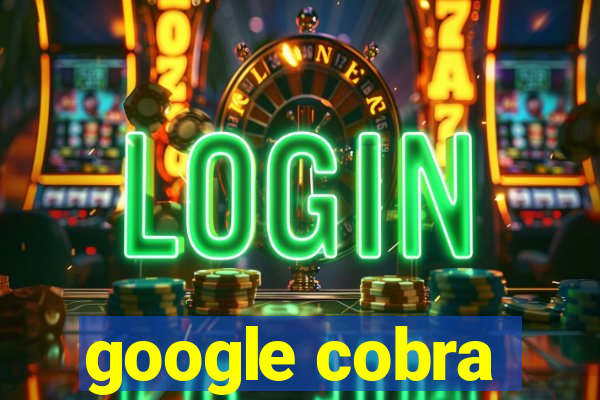 google cobra