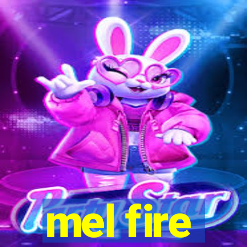 mel fire