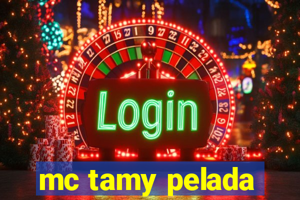 mc tamy pelada