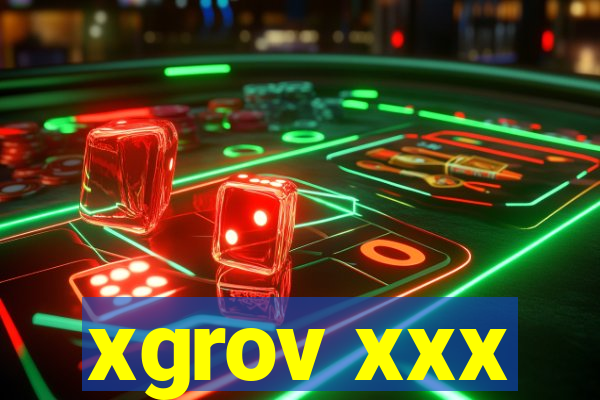 xgrov xxx