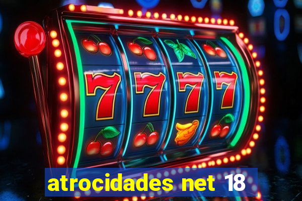 atrocidades net 18