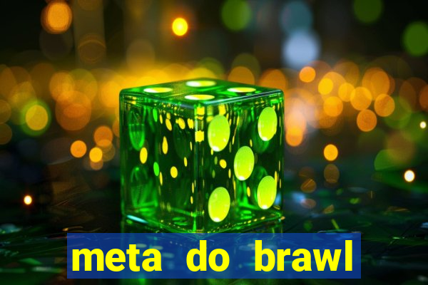 meta do brawl stars 2024