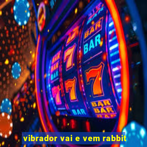 vibrador vai e vem rabbit