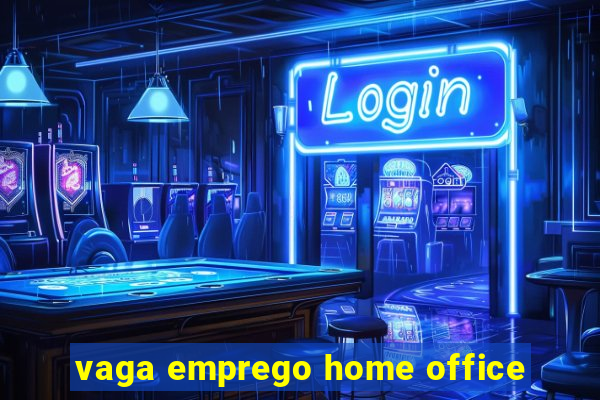 vaga emprego home office