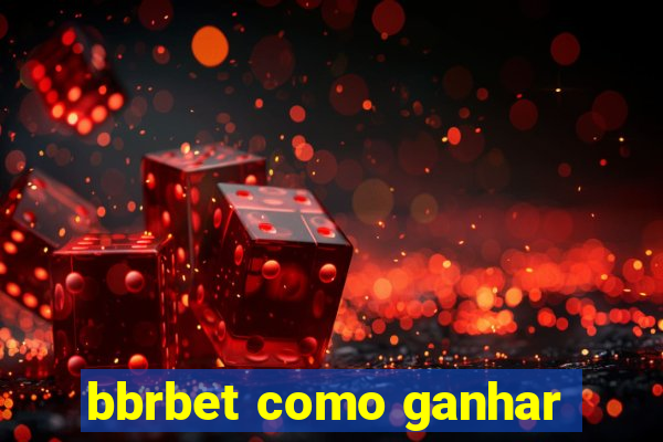 bbrbet como ganhar