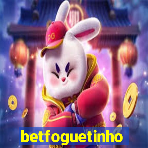 betfoguetinho