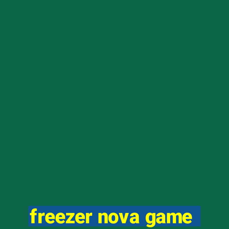 freezer nova game