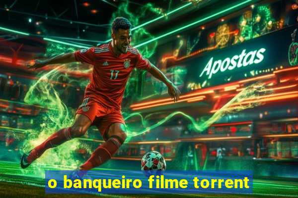 o banqueiro filme torrent