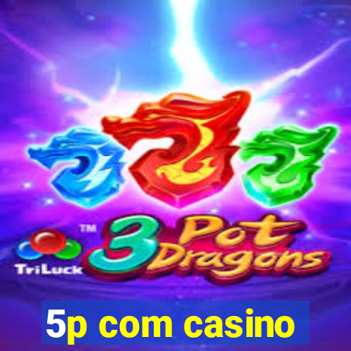 5p com casino