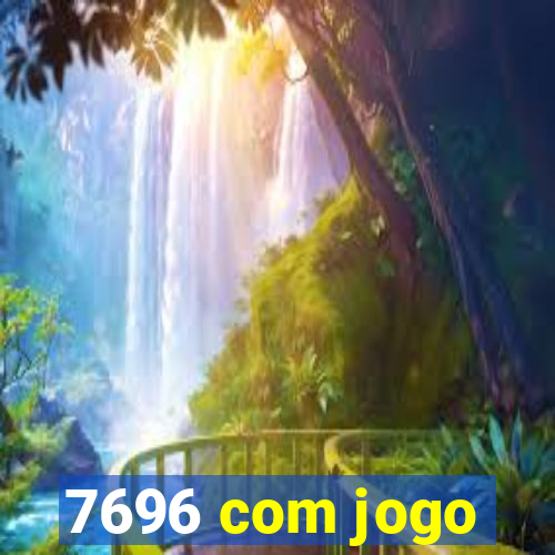 7696 com jogo