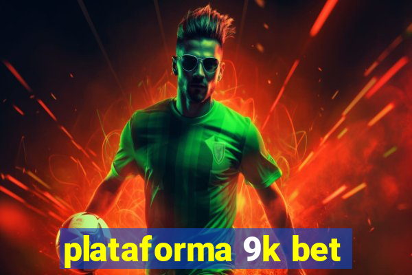 plataforma 9k bet