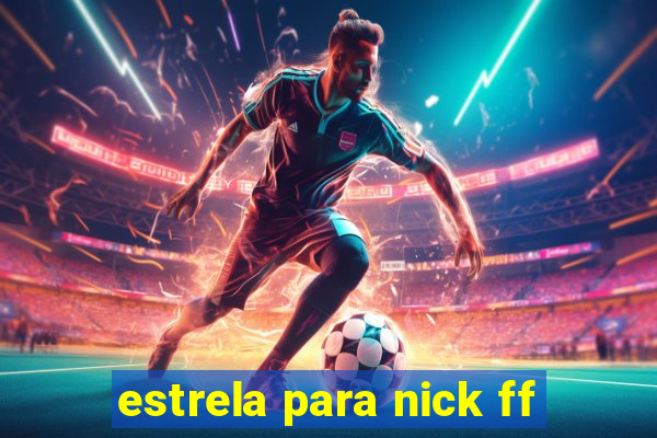 estrela para nick ff