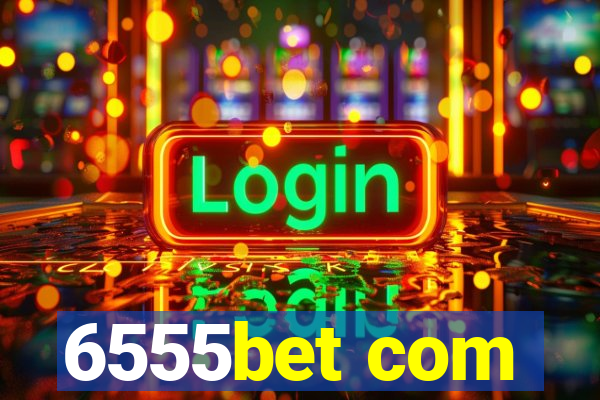 6555bet com