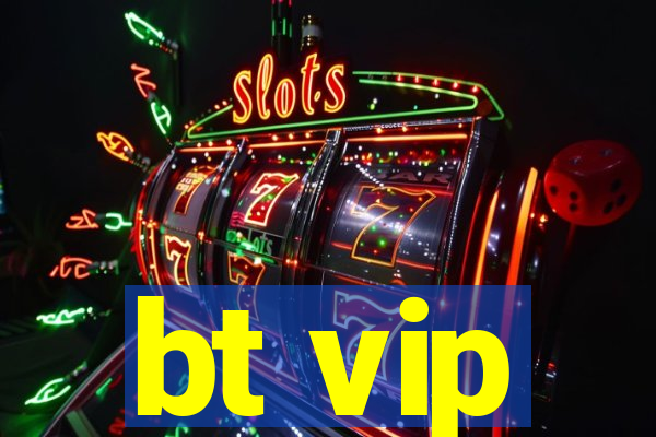 bt vip