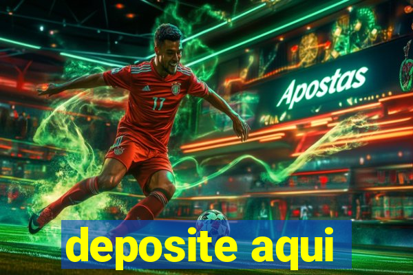 deposite aqui