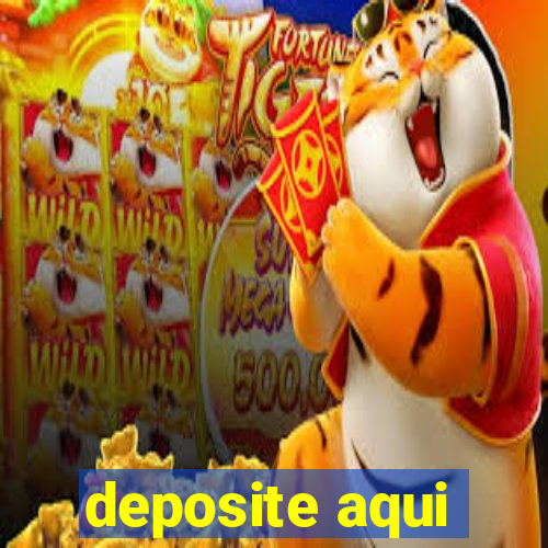 deposite aqui