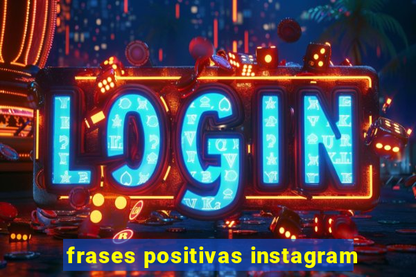 frases positivas instagram