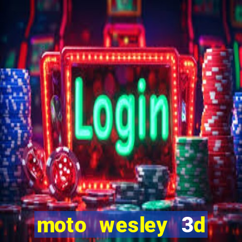 moto wesley 3d dinheiro infinito