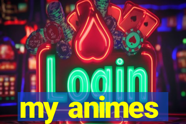 my animes