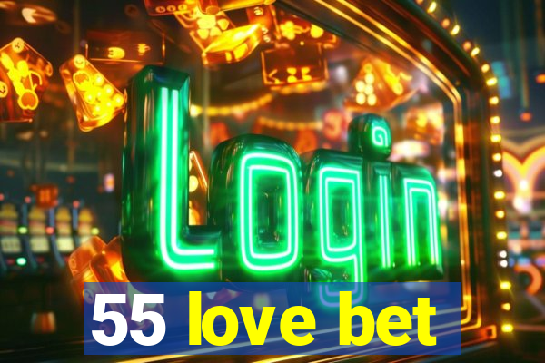 55 love bet