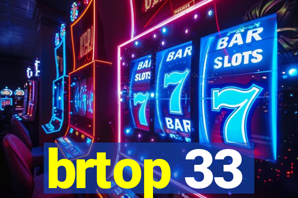 brtop 33