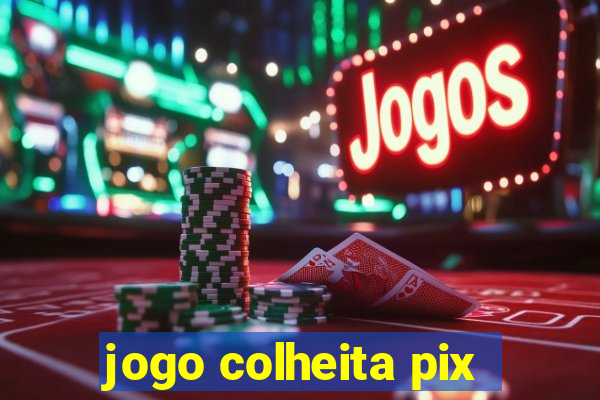 jogo colheita pix