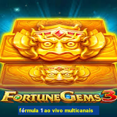 fórmula 1 ao vivo multicanais