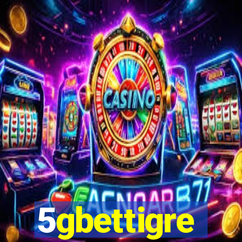 5gbettigre