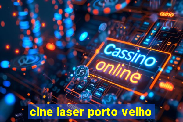 cine laser porto velho