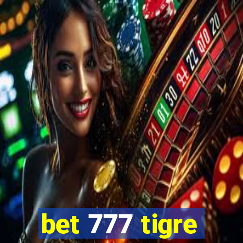 bet 777 tigre