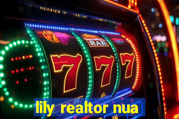 lily realtor nua