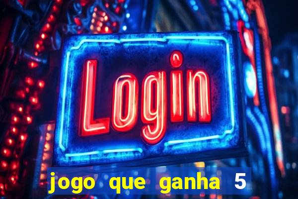 jogo que ganha 5 reais no cadastro