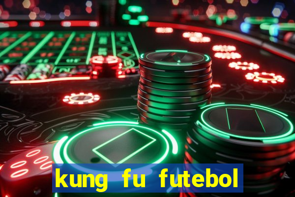 kung fu futebol clube online dublado