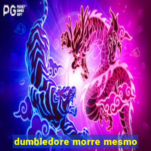 dumbledore morre mesmo