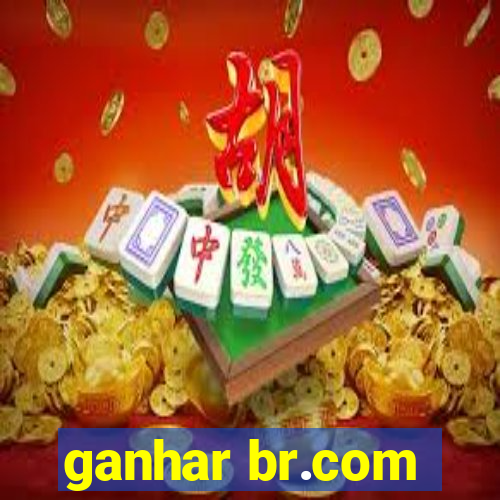 ganhar br.com