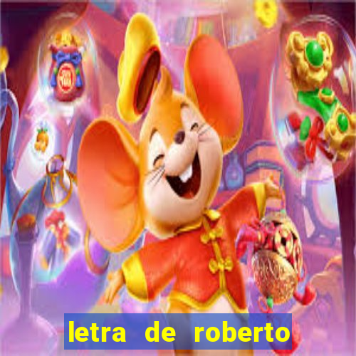 letra de roberto carlos meu querido meu velho meu amigo