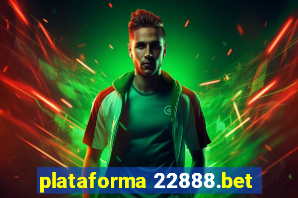 plataforma 22888.bet