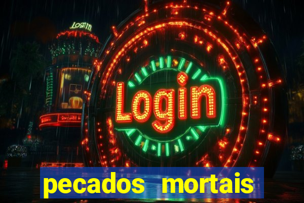 pecados mortais para confessar