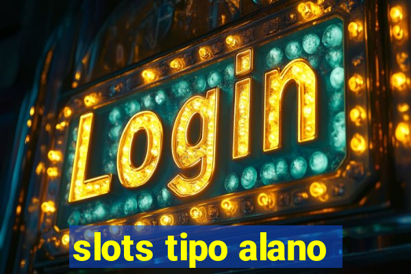 slots tipo alano