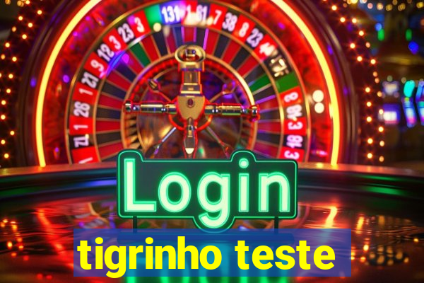 tigrinho teste