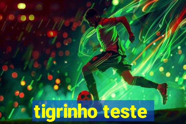 tigrinho teste