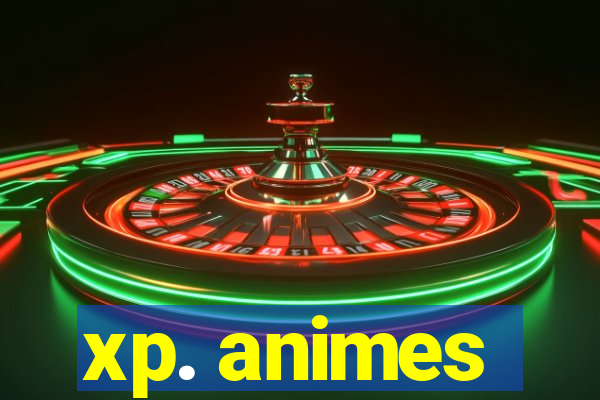 xp. animes