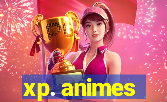 xp. animes