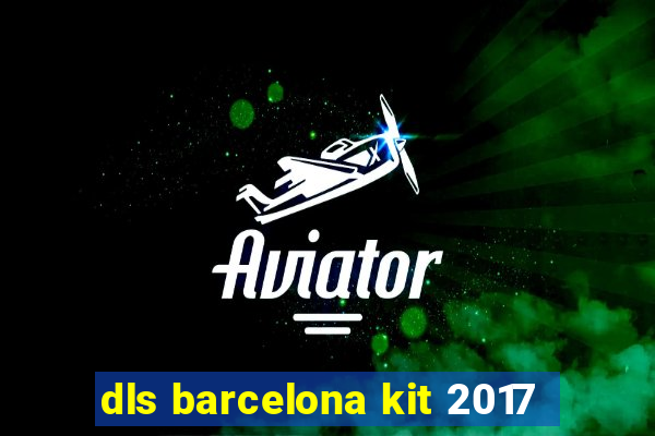 dls barcelona kit 2017