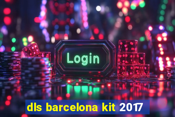 dls barcelona kit 2017