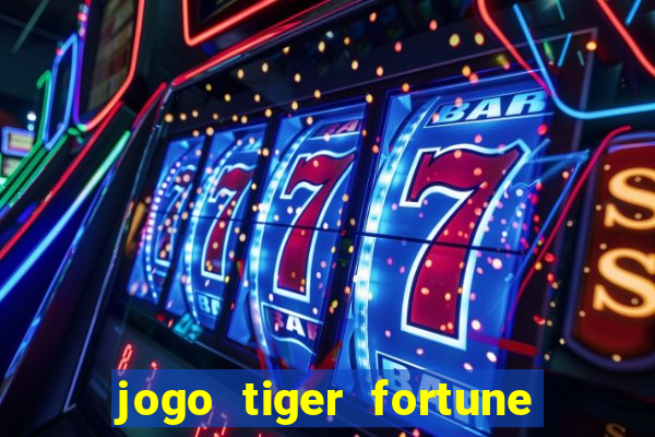 jogo tiger fortune paga mesmo