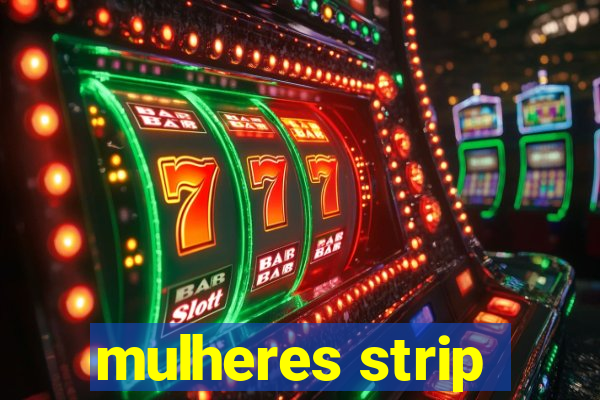 mulheres strip