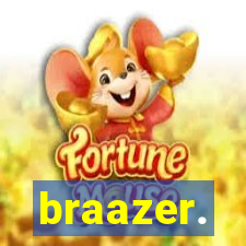 braazer.