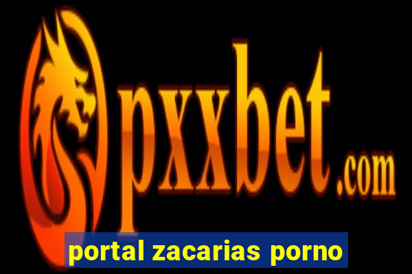 portal zacarias porno