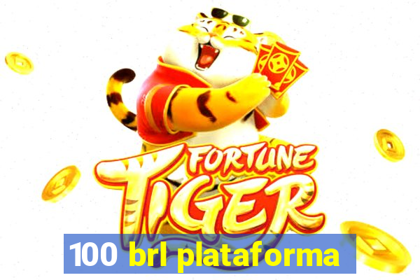 100 brl plataforma